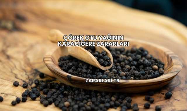 Çörek Otu Yağının Karaciğere Zararları