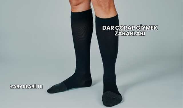 Dar Çorap Giymek Zararları