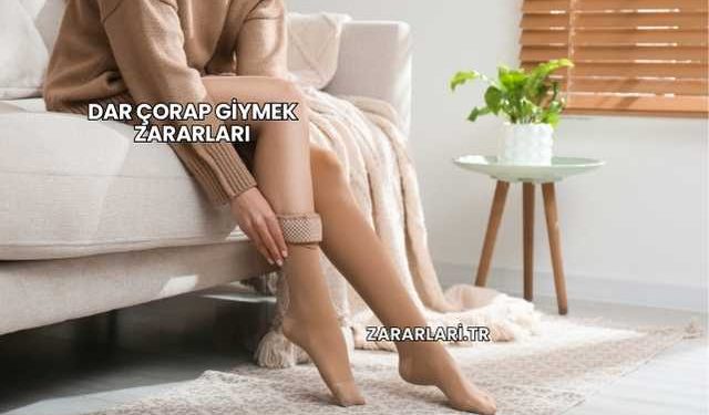 Dar Çorap Giymek Zararları