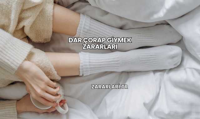 Dar Çorap Giymek Zararları