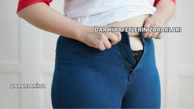 Dar Kıyafetlerin Zararları