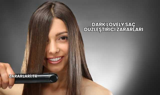 Dark Lovely Saç Düzleştirici Zararları
