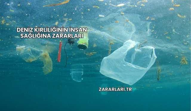 Deniz Kirliliğinin İnsan Sağlığına Zararları