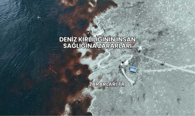 Deniz Kirliliğinin İnsan Sağlığına Zararları