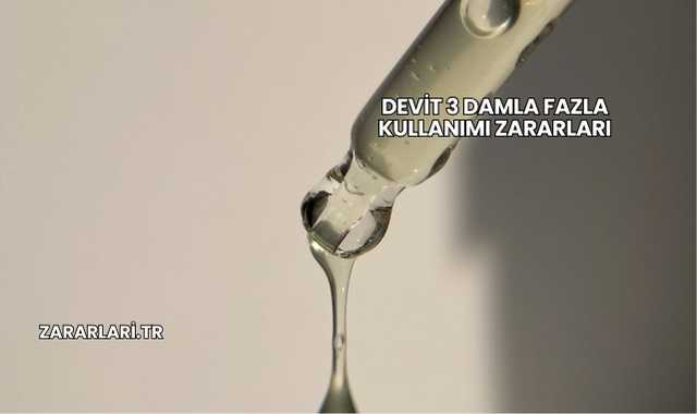 Devit 3 Damla Fazla Kullanımı Zararları