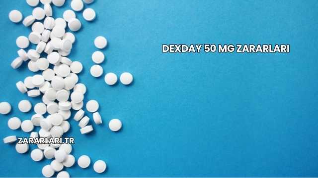 Dexday 50 Mg Zararları