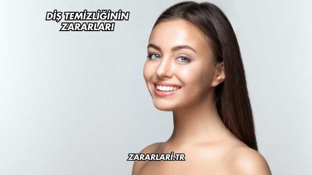 Diş Temizliğinin Zararları