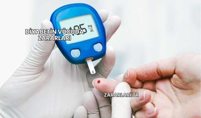Diyabetin Vücuda Zararları