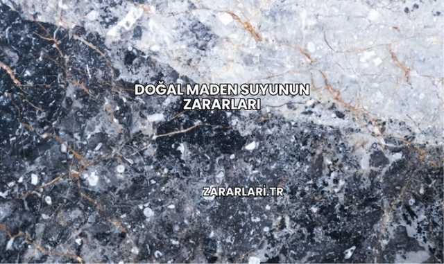 Doğal Maden Suyunun Zararları
