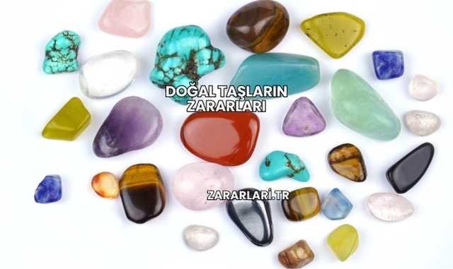 Doğal Taşların Zararları