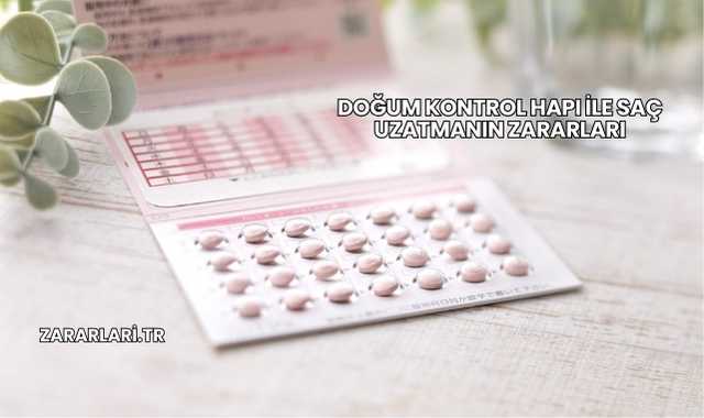 Doğum Kontrol Hapı ile Saç Uzatmanın Zararları