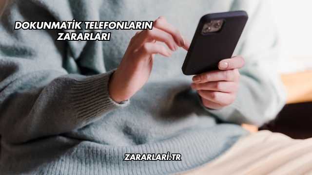 Dokunmatik Telefonların Zararları