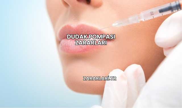 Dudak Pompası Zararları