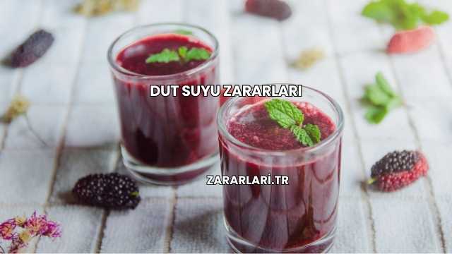 Dut Suyu Zararları