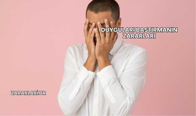 Duyguları Bastırmanın Zararları