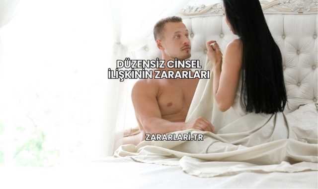 Düzensiz Cinsel İlişkinin Zararları