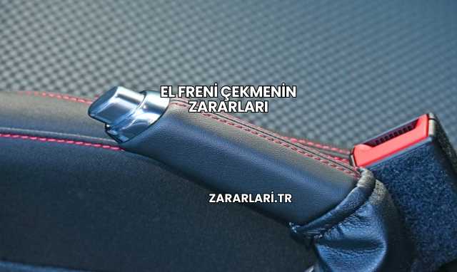 El Freni Çekmenin Zararları