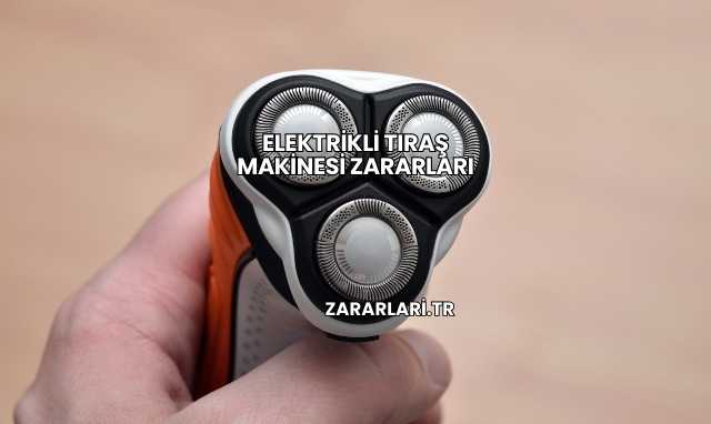 Elektrikli Tıraş Makinesi Zararları