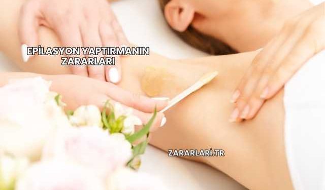 Epilasyon Yaptırmanın Zararları