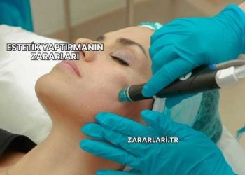 Estetik Yaptırmanın Zararları