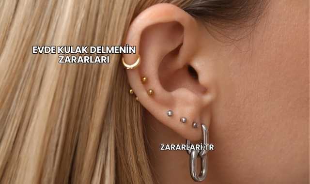 Evde Kulak Delmenin Zararları