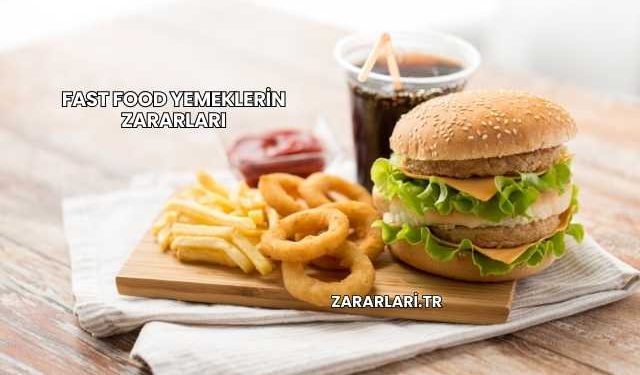 Fast Food Yemeklerin Zararları