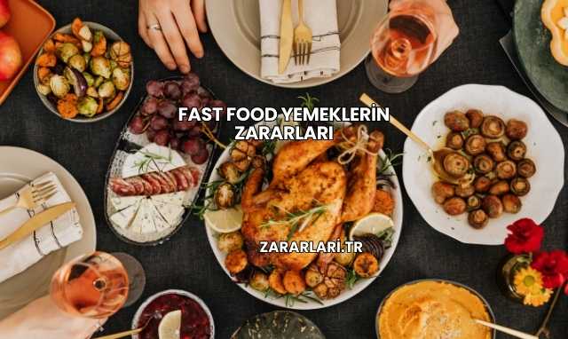 Fast Food Yemeklerin Zararları