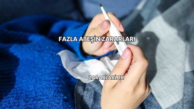 Fazla Ateşin Zararları