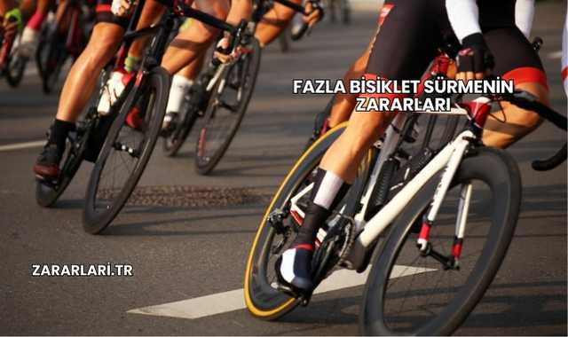 Fazla Bisiklet Sürmenin Zararları