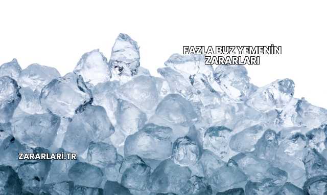 Fazla Buz Yemenin Zararları