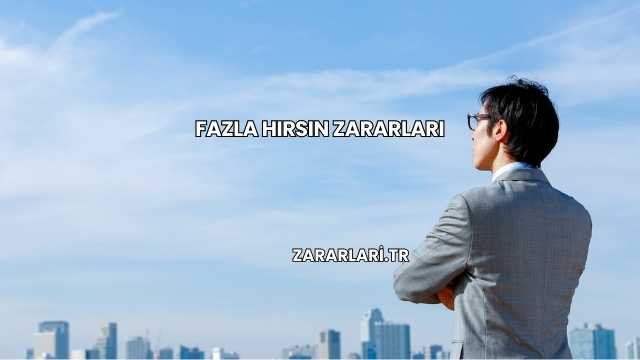 Fazla Hırsın Zararları