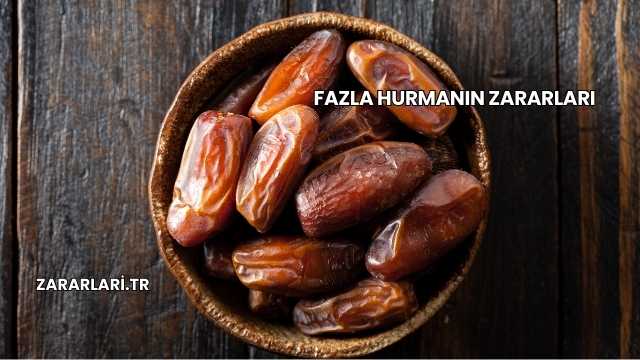 Fazla Hurmanın Zararları