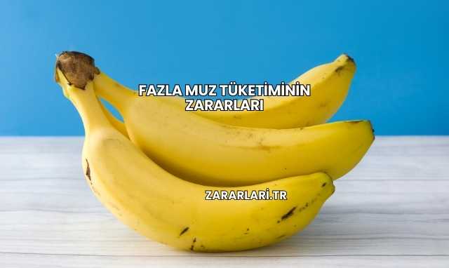 Fazla Muz Tüketiminin Zararları