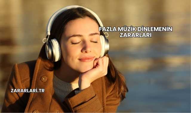 Fazla Müzik Dinlemenin Zararları
