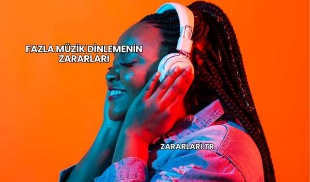 Fazla Müzik Dinlemenin Zararları