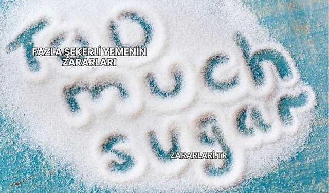 Fazla Şekerli Yemenin Zararları