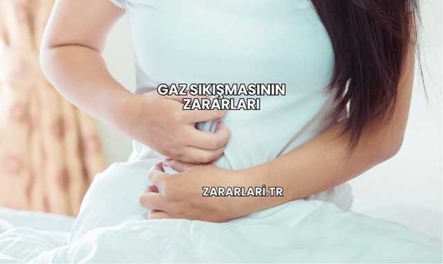 Gaz Sıkışmasının Zararları