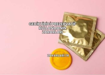 Geciktirici Prezervatif Kullanmanın Zararları