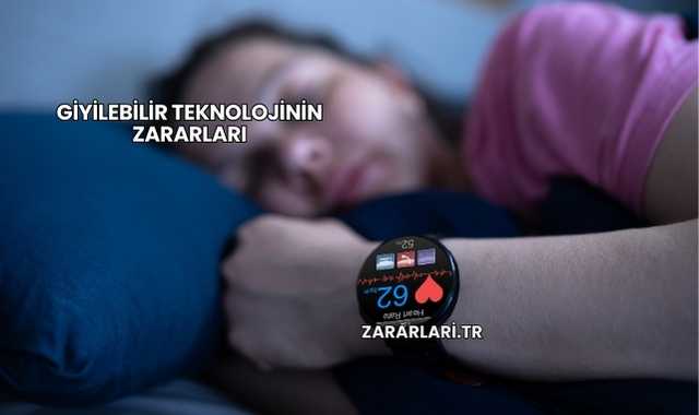 Giyilebilir Teknolojinin Zararları