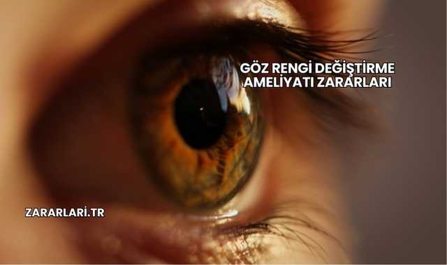 Göz Rengi Değiştirme Ameliyatı Zararları