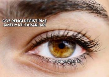 Göz Rengi Değiştirme Ameliyatı Zararları