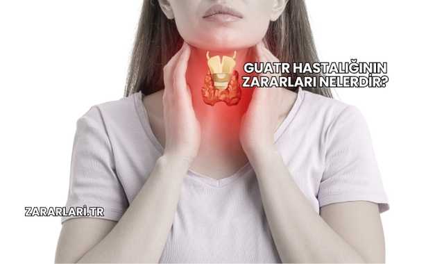 Guatr Hastalığının Zararları Nelerdir?