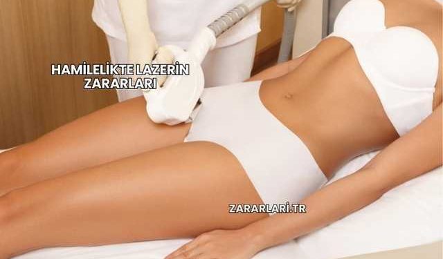 Hamilelikte Lazerin Zararları