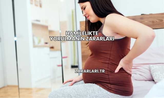 Hamilelikte Yorulmanın Zararları
