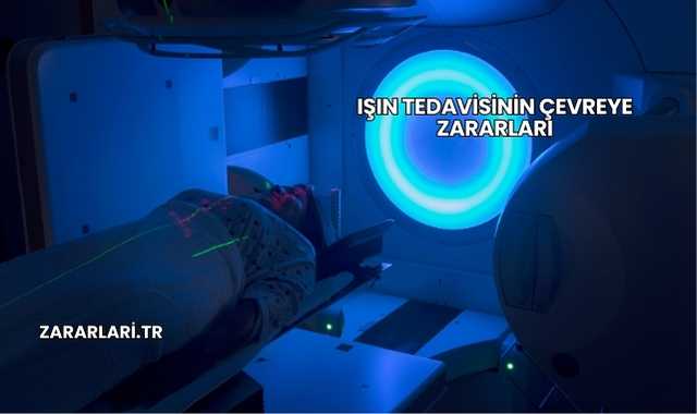 Işın Tedavisinin Çevreye Zararları