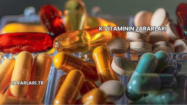 K Vitaminin Zararları