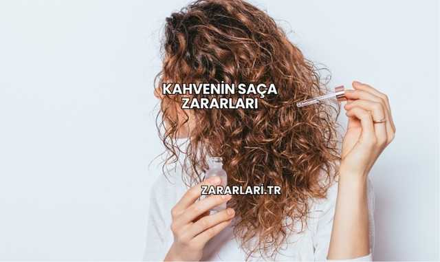 Kahvenin Saça Zararları