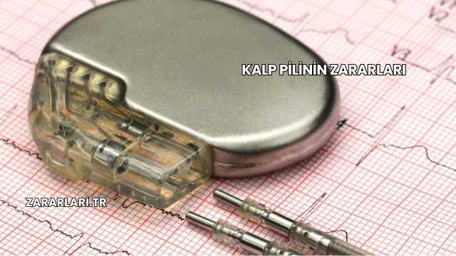 Kalp Pilinin Zararları