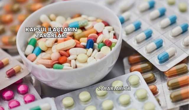 Kapsül İlaçların Zararları