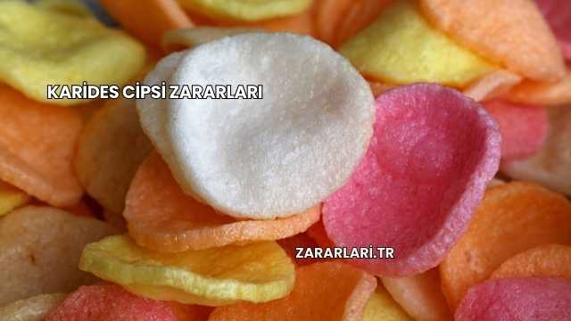 Karides Cipsi Zararları